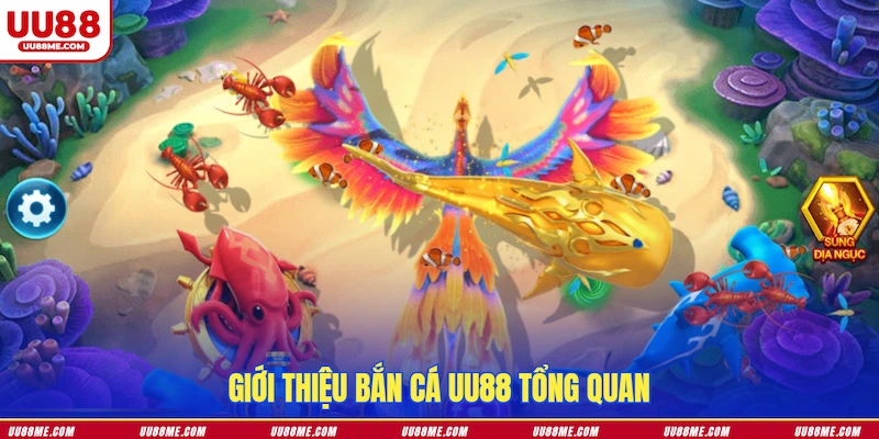 Giới thiệu Bắn Cá UU88 tổng quan