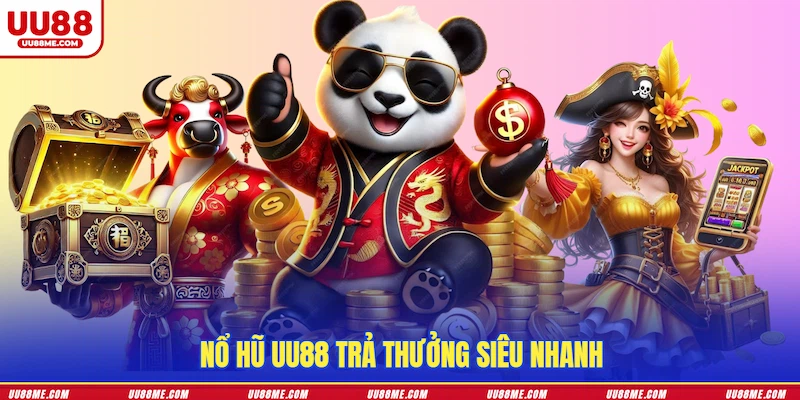 Nổ hũ UU88 trả thưởng siêu nhanh